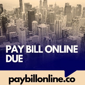 PAY BILL ONLINE DUE